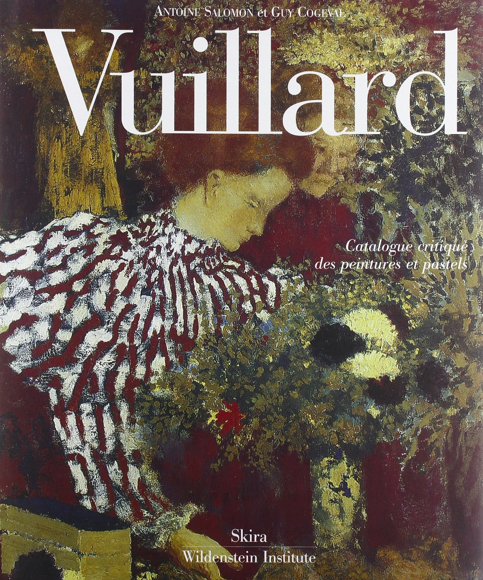 Vuillard Le Regard innombrable Catalogue critique des peintures et pastels 3 volumes