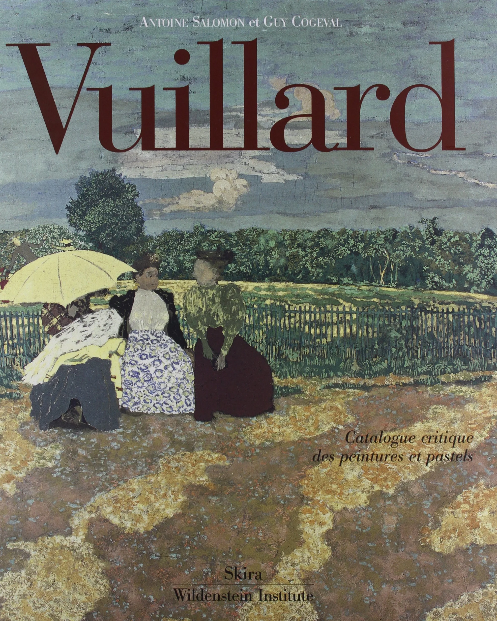 Vuillard Le Regard innombrable Catalogue critique des peintures et pastels 3 volumes